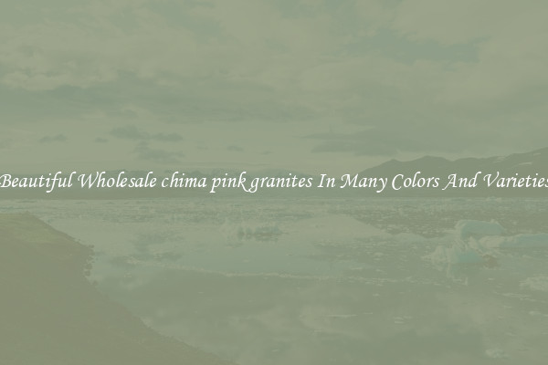 Beautiful Wholesale chima pink granites In Many Colors And Varieties