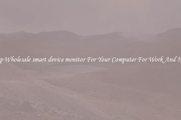Crisp Wholesale smart device monitor For Your Computer For Work And Home