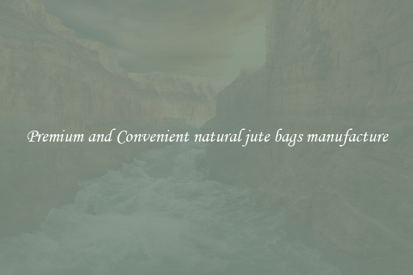 Premium and Convenient natural jute bags manufacture