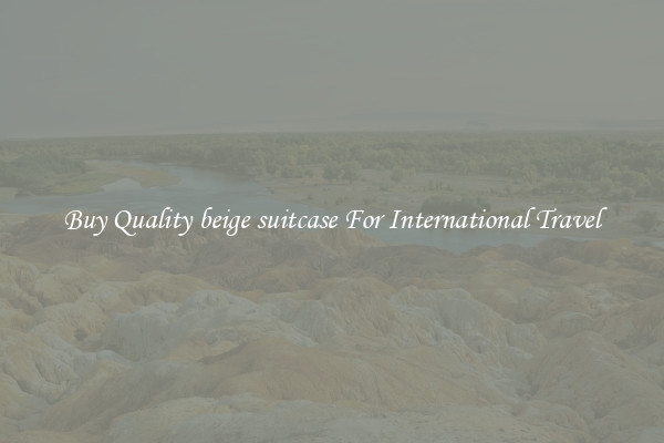 Buy Quality beige suitcase For International Travel
