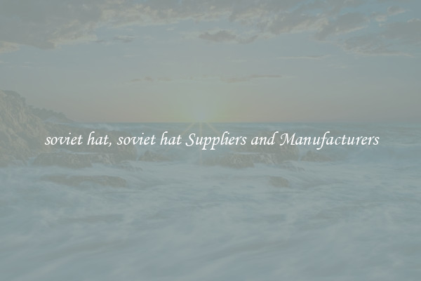 soviet hat, soviet hat Suppliers and Manufacturers