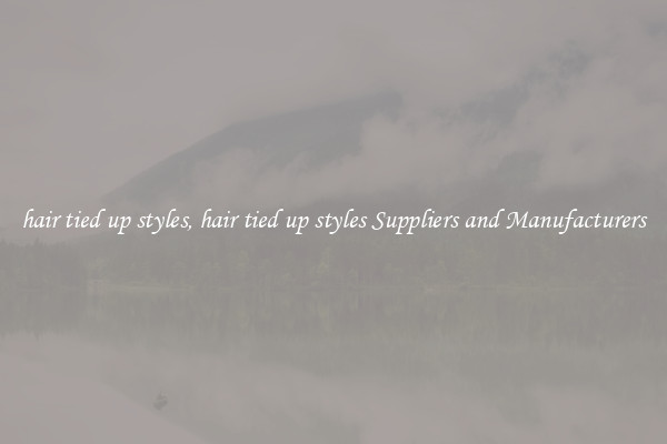 hair tied up styles, hair tied up styles Suppliers and Manufacturers