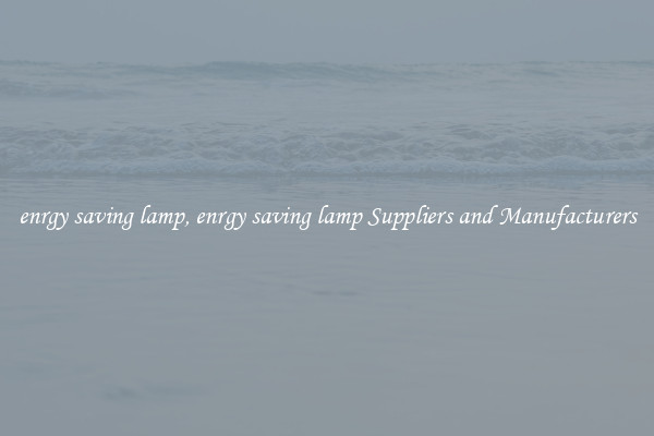 enrgy saving lamp, enrgy saving lamp Suppliers and Manufacturers