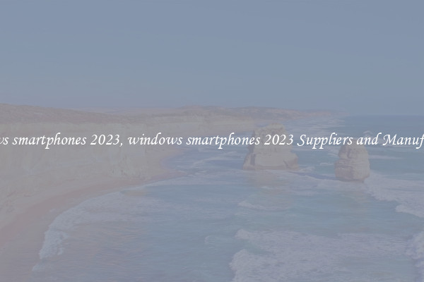 windows smartphones 2023, windows smartphones 2023 Suppliers and Manufacturers