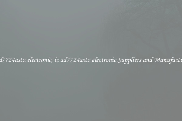 ic ad7724astz electronic, ic ad7724astz electronic Suppliers and Manufacturers