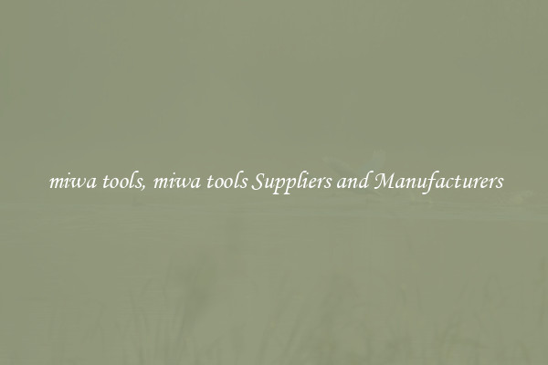 miwa tools, miwa tools Suppliers and Manufacturers