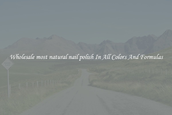 Wholesale most natural nail polish In All Colors And Formulas