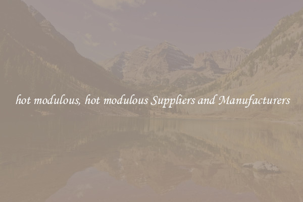 hot modulous, hot modulous Suppliers and Manufacturers