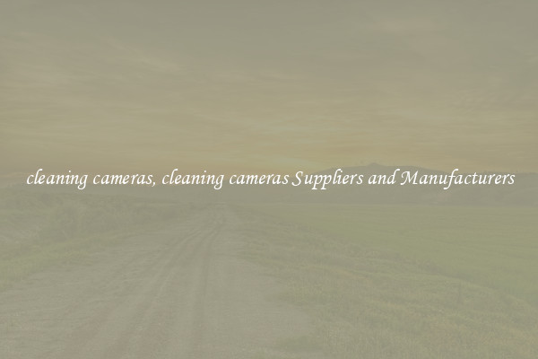 cleaning cameras, cleaning cameras Suppliers and Manufacturers