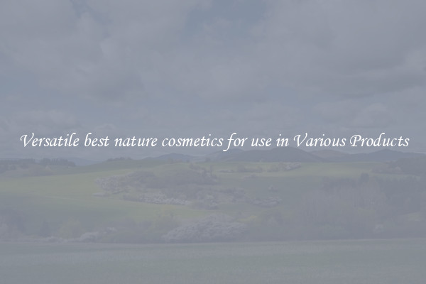 Versatile best nature cosmetics for use in Various Products