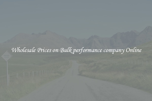 Wholesale Prices on Bulk performance company Online