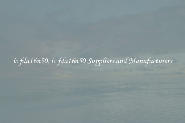 ic fda16n50, ic fda16n50 Suppliers and Manufacturers