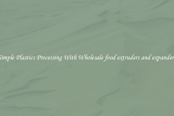 Simple Plastics Processing With Wholesale food extruders and expanders
