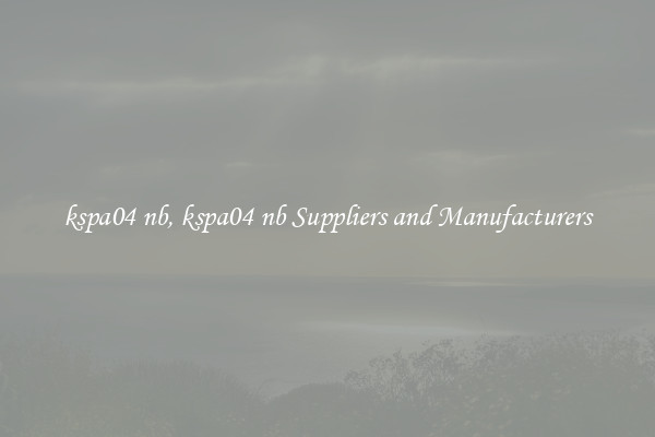 kspa04 nb, kspa04 nb Suppliers and Manufacturers