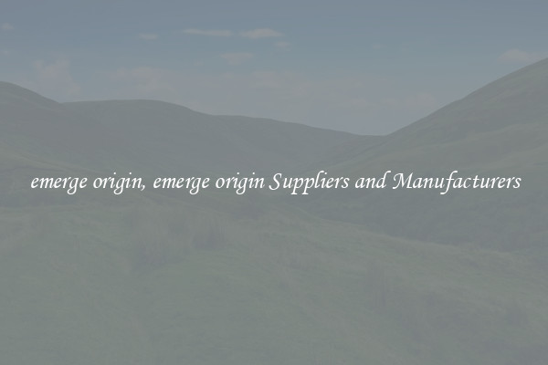 emerge origin, emerge origin Suppliers and Manufacturers