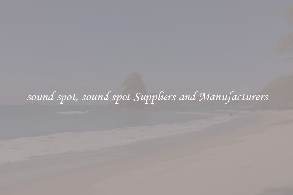sound spot, sound spot Suppliers and Manufacturers