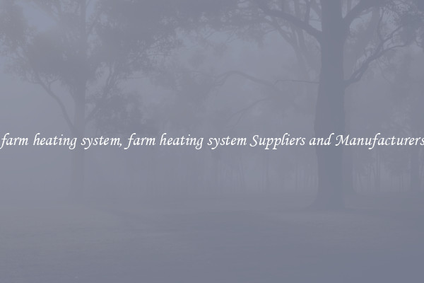 farm heating system, farm heating system Suppliers and Manufacturers