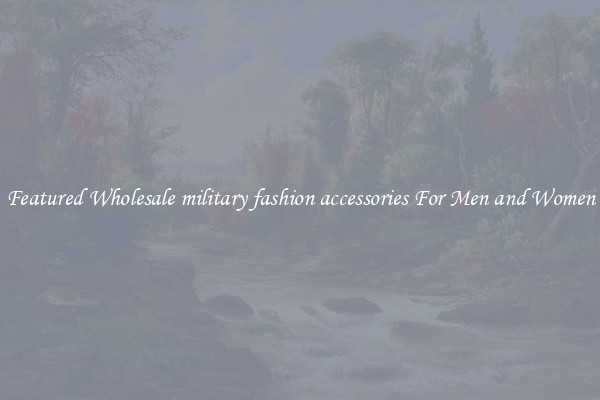 Featured Wholesale military fashion accessories For Men and Women