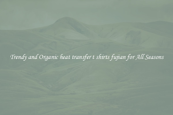 Trendy and Organic heat transfer t shirts fujian for All Seasons