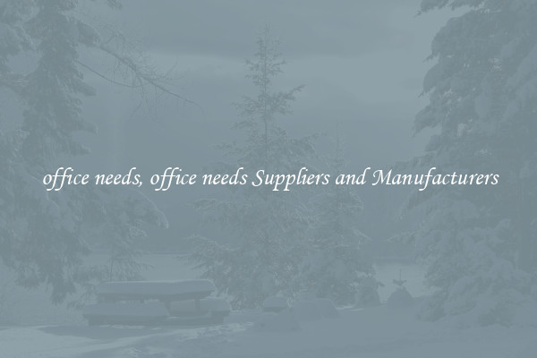 office needs, office needs Suppliers and Manufacturers