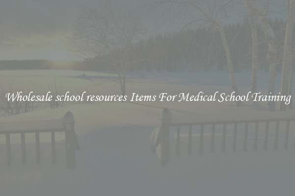Wholesale school resources Items For Medical School Training