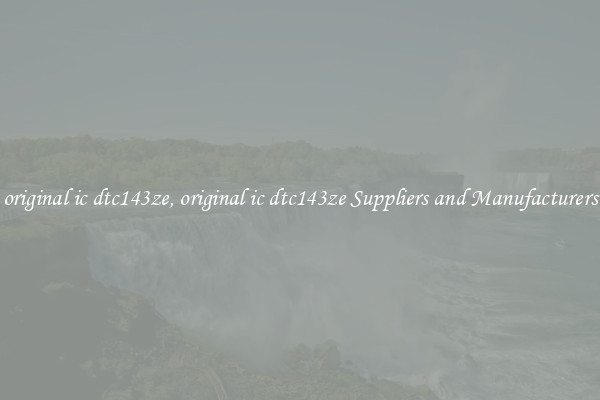 original ic dtc143ze, original ic dtc143ze Suppliers and Manufacturers