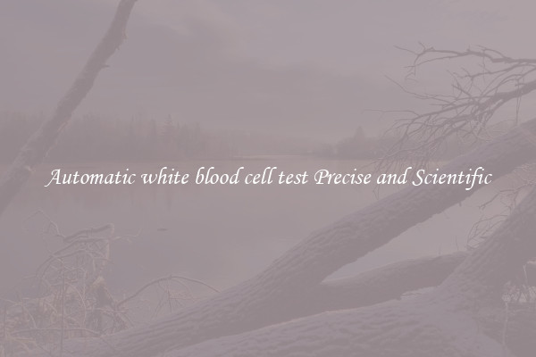 Automatic white blood cell test Precise and Scientific