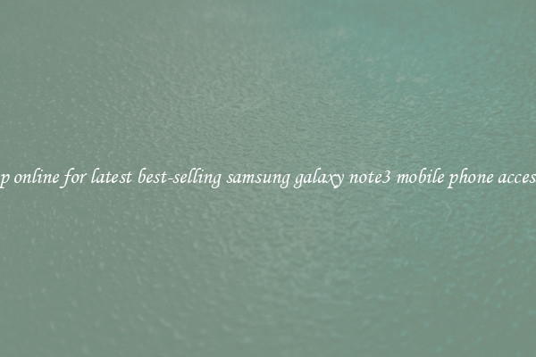 Shop online for latest best-selling samsung galaxy note3 mobile phone accessory