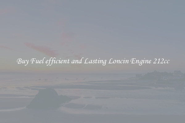 Buy Fuel efficient and Lasting Loncin Engine 212cc