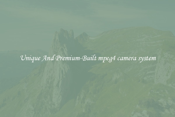Unique And Premium-Built mpeg4 camera system