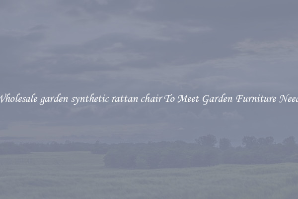 Wholesale garden synthetic rattan chair To Meet Garden Furniture Needs