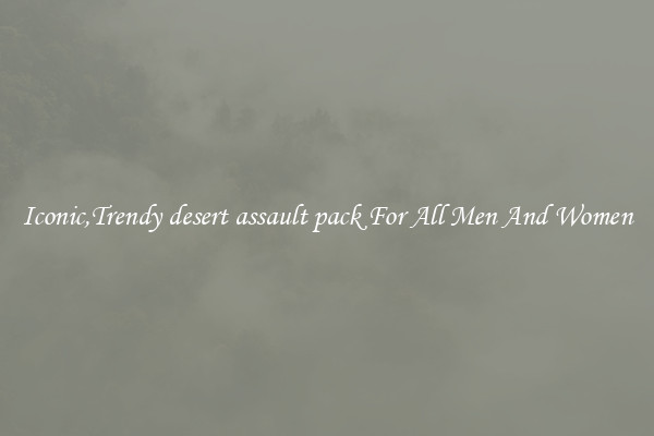 Iconic,Trendy desert assault pack For All Men And Women