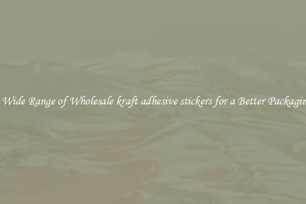 A Wide Range of Wholesale kraft adhesive stickers for a Better Packaging 
