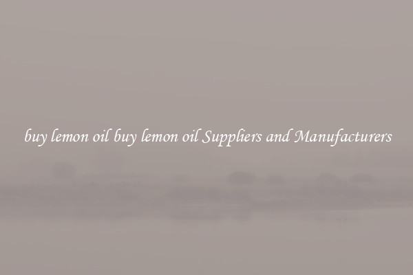 buy lemon oil buy lemon oil Suppliers and Manufacturers