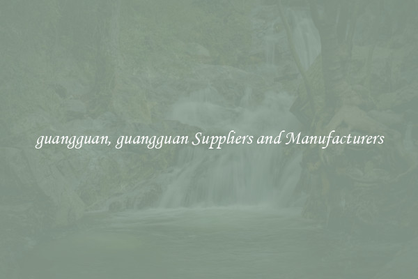 guangguan, guangguan Suppliers and Manufacturers