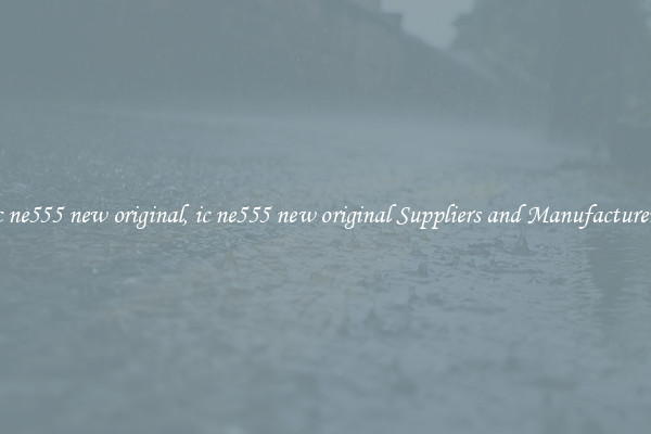 ic ne555 new original, ic ne555 new original Suppliers and Manufacturers