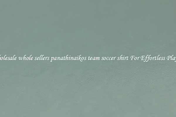 Wholesale whole sellers panathinaikos team soccer shirt For Effortless Playing