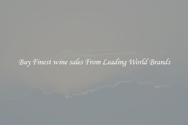 Buy Finest wine sales From Leading World Brands