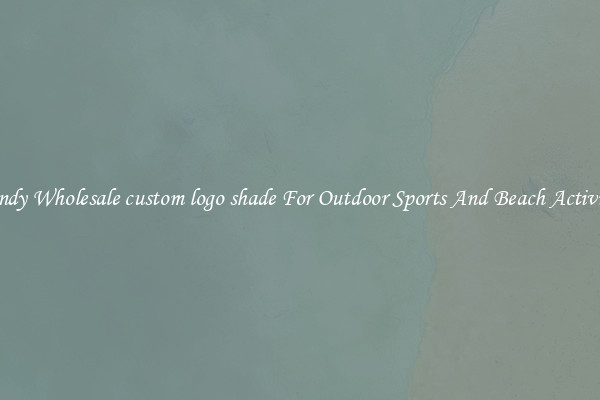 Trendy Wholesale custom logo shade For Outdoor Sports And Beach Activities