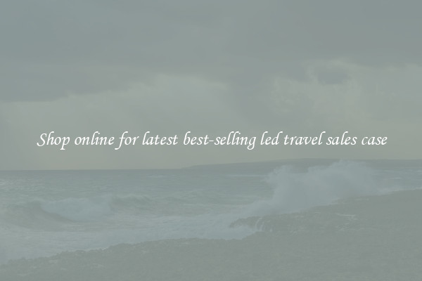 Shop online for latest best-selling led travel sales case