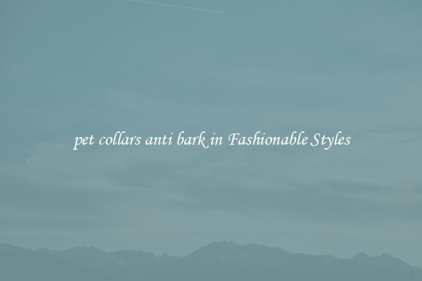 pet collars anti bark in Fashionable Styles