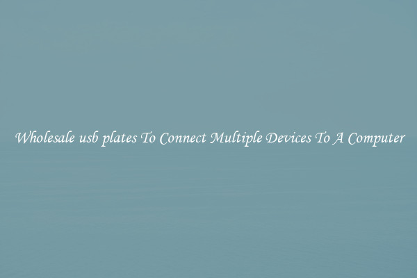Wholesale usb plates To Connect Multiple Devices To A Computer