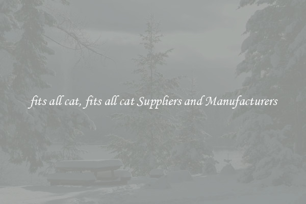 fits all cat, fits all cat Suppliers and Manufacturers