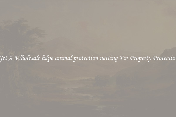 Get A Wholesale hdpe animal protection netting For Property Protection