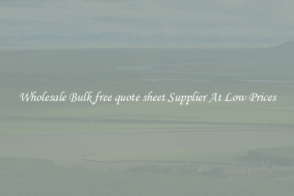 Wholesale Bulk free quote sheet Supplier At Low Prices