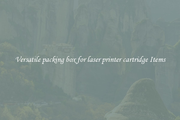 Versatile packing box for laser printer cartridge Items
