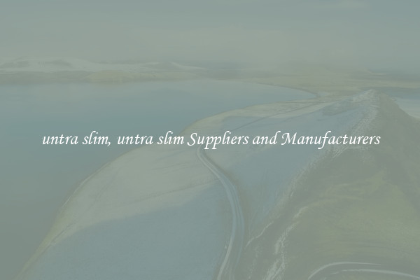 untra slim, untra slim Suppliers and Manufacturers