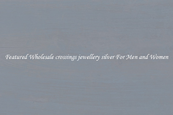 Featured Wholesale crossings jewellery silver For Men and Women