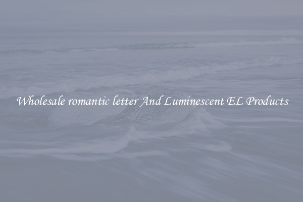 Wholesale romantic letter And Luminescent EL Products